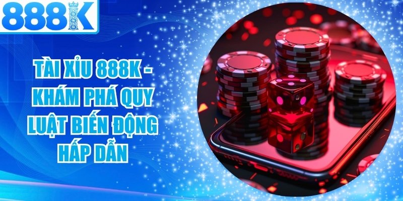Tài Xỉu 888K